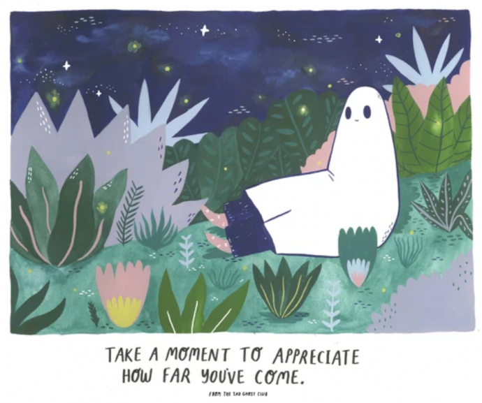 A ghost sitting and smiling, surrounded by plants and trees. Accompanied by the caption "Take a moment to appreciate how far you've come."